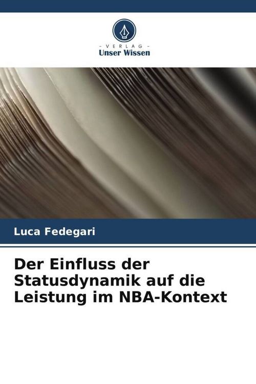 Produktbild: Der Einfluss der Statusdynamik auf die Leistung im NBA-Kontext