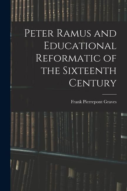 Produktbild: Peter Ramus and Educational Reformatic of the Sixteenth Century