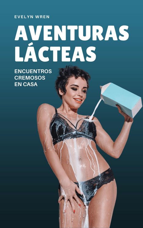 Produktbild: Aventuras l&aacute;cteas: Encuentros cremosos en casa