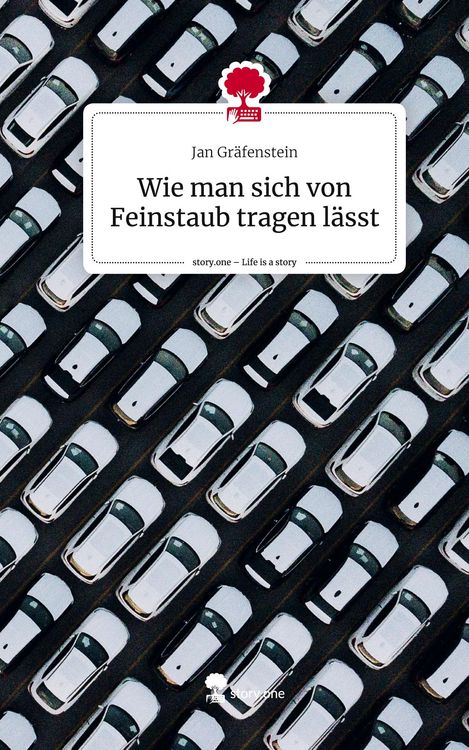 Produktbild: Wie man sich von Feinstaub tragen l&auml;sst. Life is a Story - story.one