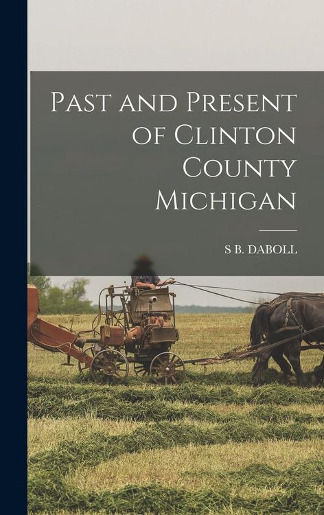 Produktbild: Past and Present of Clinton County Michigan