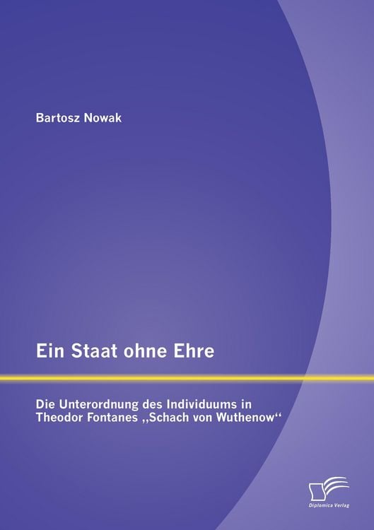 Produktbild: Ein Staat ohne Ehre: Die Unterordnung des Individuums in Theodor Fontanes "Schach von Wuthenow"