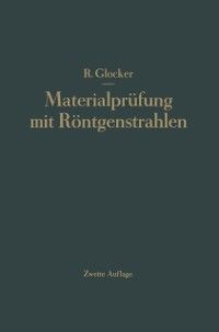 Produktbild: Materialpr&uuml;fung mit R&ouml;ntgenstrahlen unter besonderer Ber&uuml;cksichtigung der R&ouml;ntgenmetallkunde