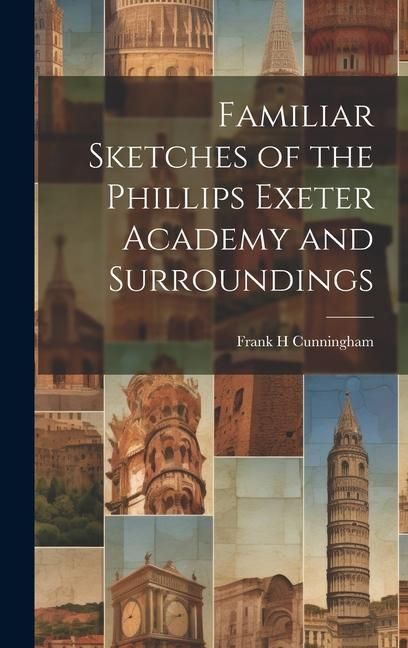 Produktbild: Familiar Sketches of the Phillips Exeter Academy and Surroundings