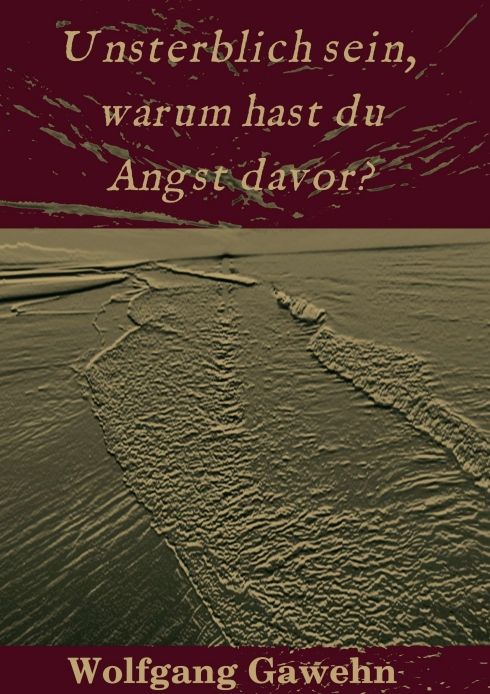 Produktbild: Unsterblich sein, warum hast du Angst davor?