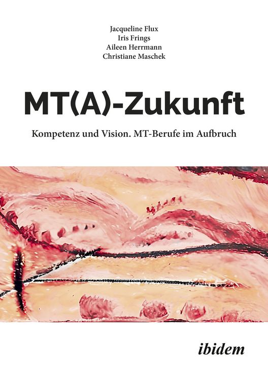 Produktbild: MT(A)-Zukunft: Kompetenz und Vision. MT-Berufe im Aufbruch