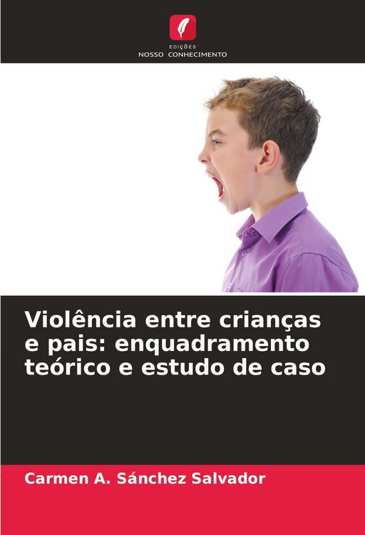 Produktbild: Viol&ecirc;ncia entre crian&ccedil;as e pais: enquadramento te&oacute;rico e estudo de caso