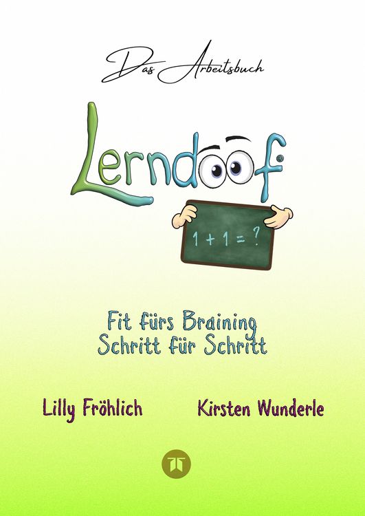 Produktbild: Lerndoof - Das Arbeitsbuch - Mit Spa&szlig; und Effektivit&auml;t zum erfolgreichen Lernen - Lerntechniken, Lerntools und Lerndynamik f&uuml;r Schule, Ausbildung und Studium