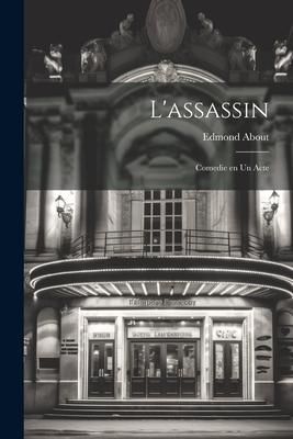 Produktbild: L'assassin: Comedie en un Acte