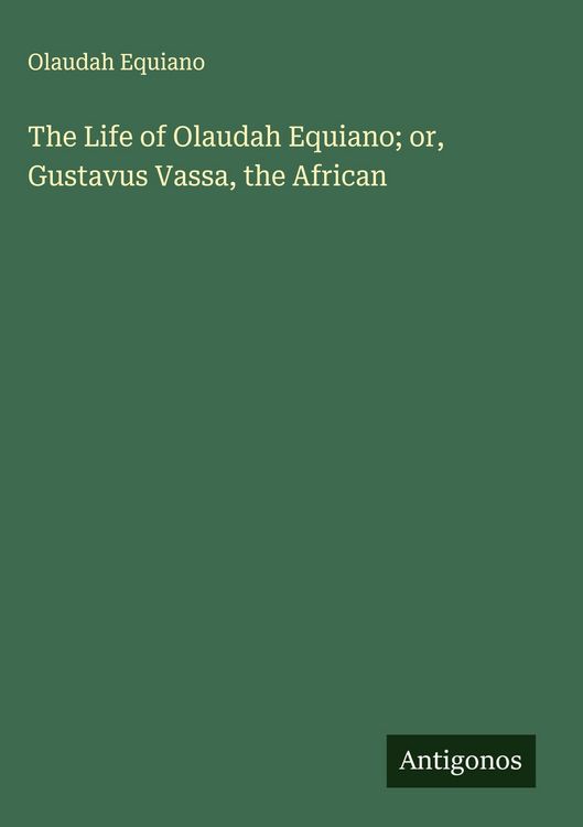 Produktbild: The Life of Olaudah Equiano; or, Gustavus Vassa, the African