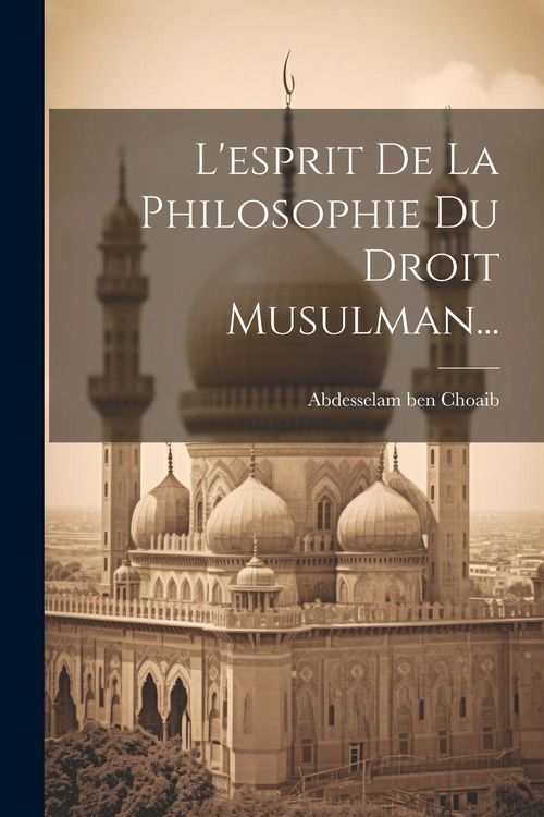 Produktbild: L'esprit De La Philosophie Du Droit Musulman...