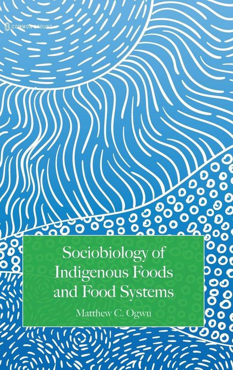 Produktbild: Sociobiology of Indigenous Foods and Food Systems