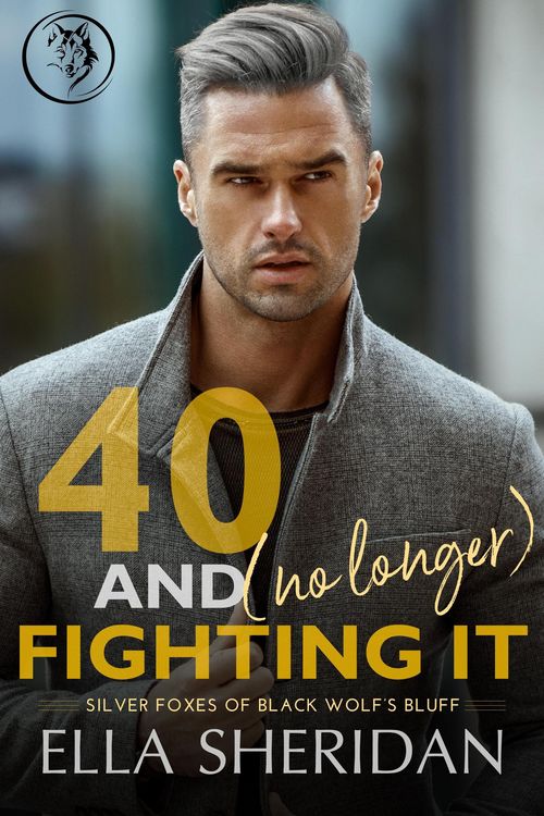Produktbild: 40 and (No Longer) Fighting It (Silver Foxes of Black Wolf's Bluff, #2)