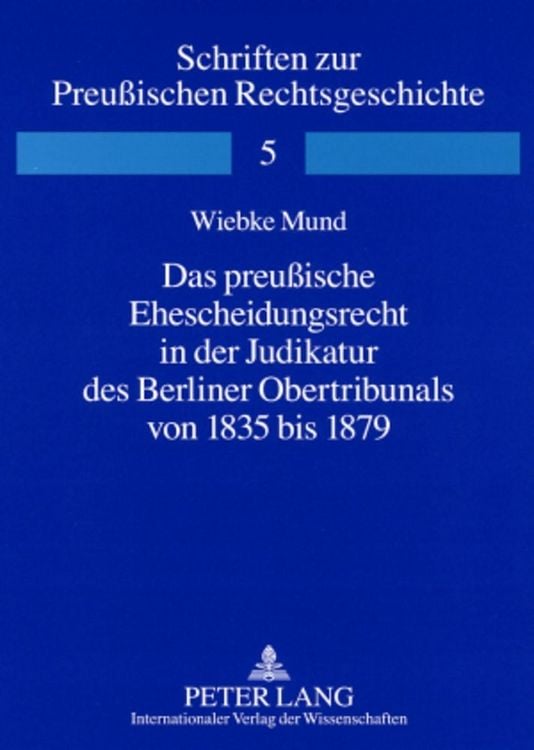 Produktbild: Das preu&szlig;ische Ehescheidungsrecht in der Judikatur des Berliner Obertribunals von 1835 bis 1879