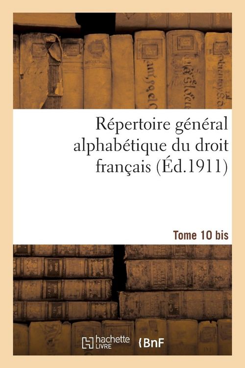 Produktbild: R&eacute;pertoire g&eacute;n&eacute;ral alphab&eacute;tique du droit fran&ccedil;ais. Suppl&eacute;ment. T. 10 bis