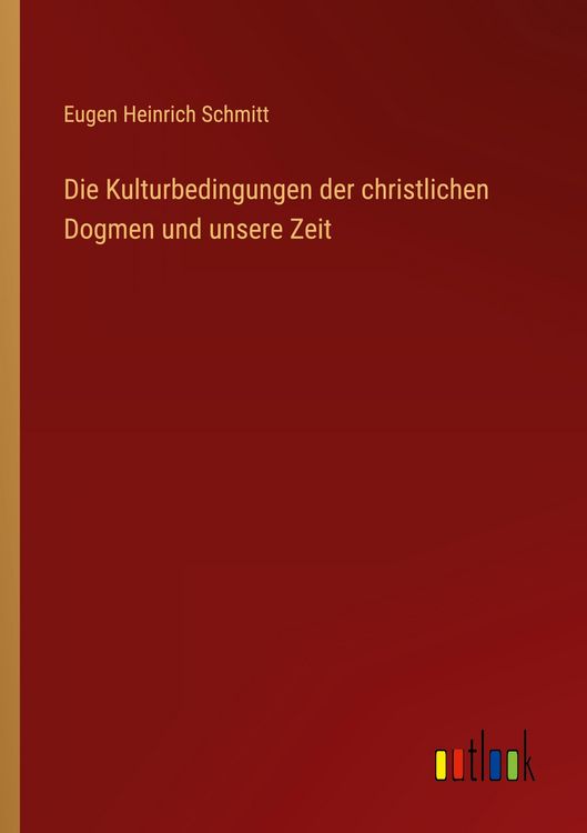 Produktbild: Die Kulturbedingungen der christlichen Dogmen und unsere Zeit
