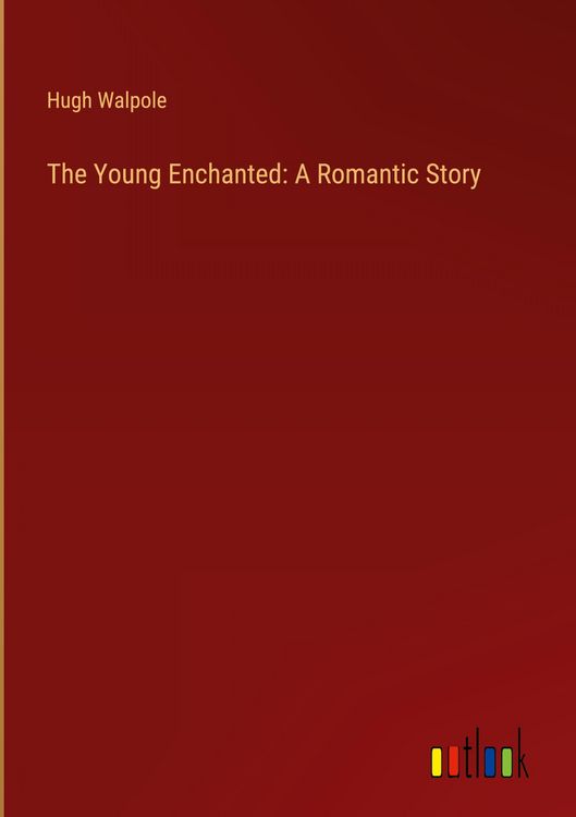 Produktbild: The Young Enchanted: A Romantic Story