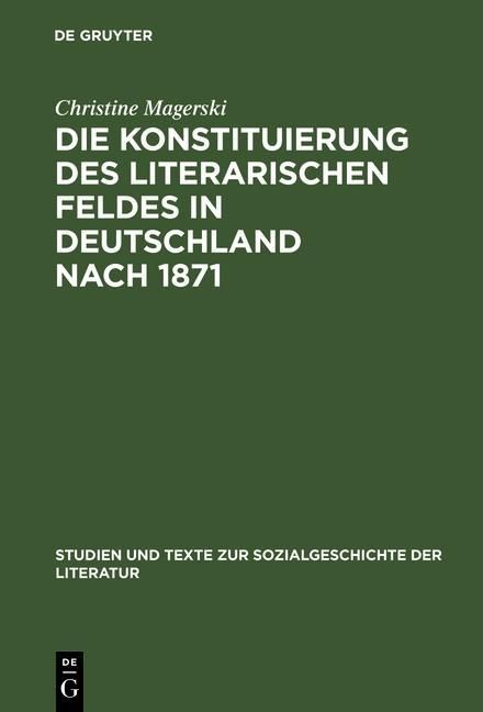 Produktbild: Die Konstituierung des literarischen Feldes in Deutschland nach 1871