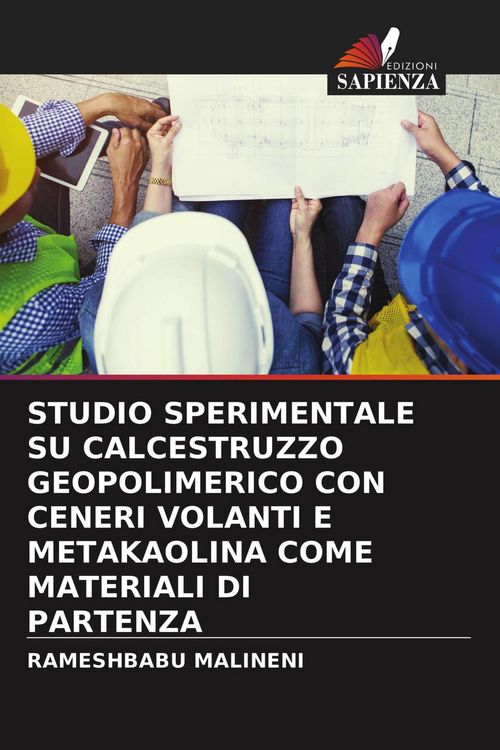 Produktbild: STUDIO SPERIMENTALE SU CALCESTRUZZO GEOPOLIMERICO CON CENERI VOLANTI E METAKAOLINA COME MATERIALI DI PARTENZA