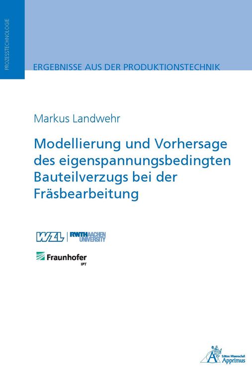 Produktbild: Modellierung und Vorhersage des eigenspannungsbedingten Bauteilverzugs bei der Fr&auml;sbearbeitung