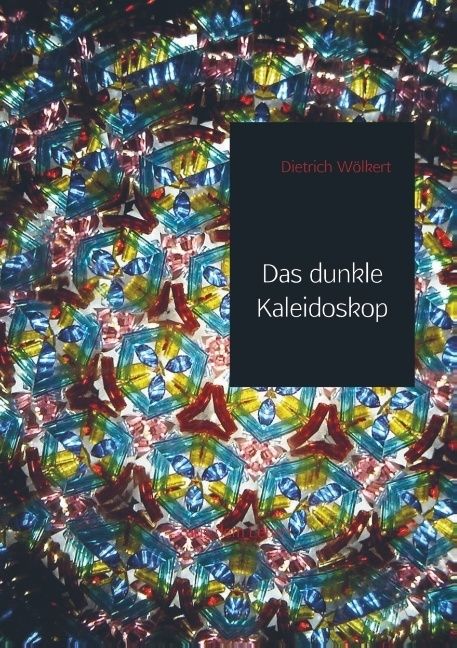 Produktbild: Dietrich W&ouml;lkert: Das dunkle Kaleidoskop