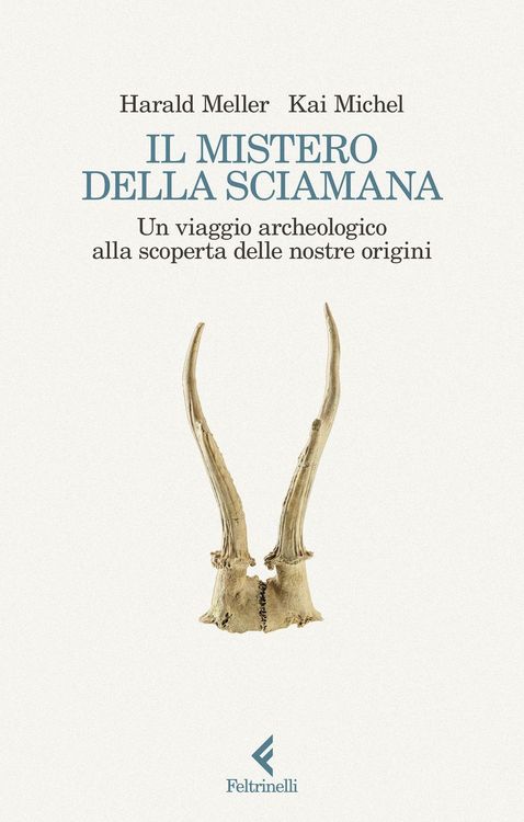 Produktbild: Il mistero della sciamana. Un viaggio archeologico alla scoperta delle nostre origini