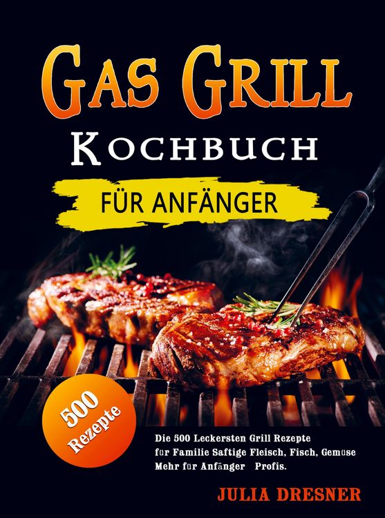 Produktbild: Gas Grill Kochbuch f&uuml;r Anf&auml;nger