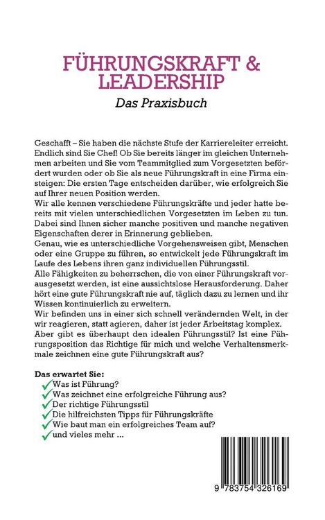 Produktbild: F&uuml;hrungskraft & Leadership - Das Praxisbuch: Wie Sie mit einem einfachen 3 Phasen-Modell Schritt f&uuml;r Schritt zu einer wahren F&uuml;hrungspers&ouml;nlichkeit werden, Teams unaufhaltbar zum Erfolg leiten und alle Stolperfallen gekonnt umgehen