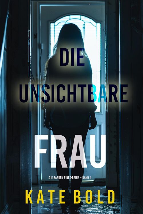 Produktbild: Die unsichtbare Frau (Die Barren Pines-Reihe - Band 4)