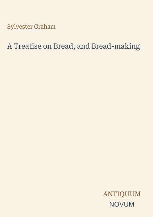 Produktbild: A Treatise on Bread, and Bread-making