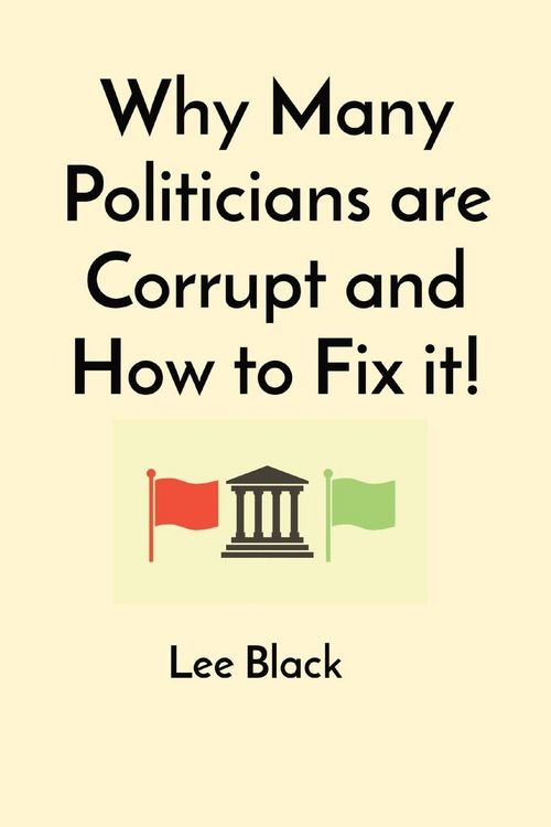 Produktbild: Why Many Politicians are Corrupt and How to Fix it!
