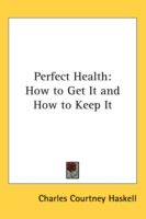 Produktbild: Perfect Health: How to Get It and How to Keep It
