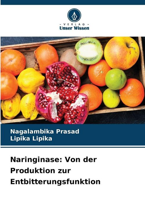 Produktbild: Naringinase: Von der Produktion zur Entbitterungsfunktion