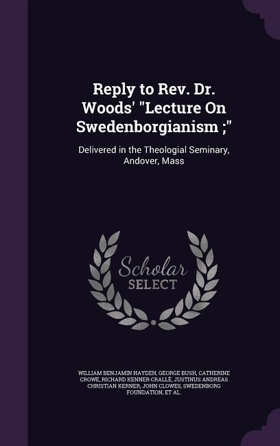 Produktbild: Reply to Rev. Dr. Woods' "Lecture On Swedenborgianism;"