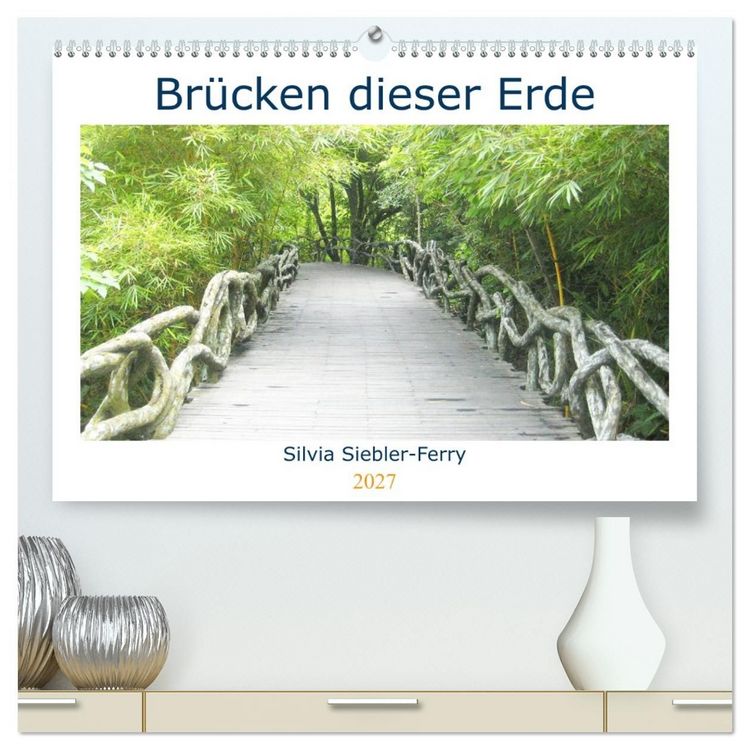 Produktbild: Br&uuml;cken dieser Erde (hochwertiger Premium Wandkalender 2027 DIN A2 quer), Kunstdruck in Hochglanz