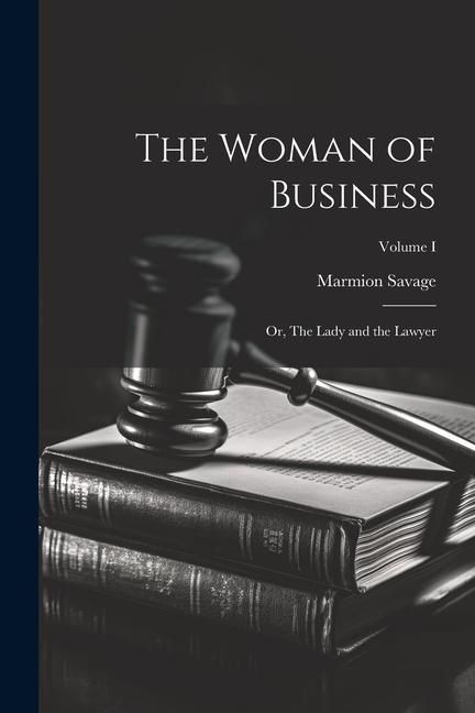 Produktbild: The Woman of Business; or, The Lady and the Lawyer; Volume I