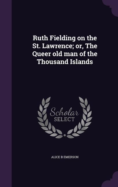 Produktbild: Ruth Fielding on the St. Lawrence; or, The Queer old man of the Thousand Islands