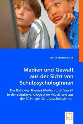 Produktbild: Kiesel, L: Medien und Gewalt aus der Sicht von Schulpsycholo
