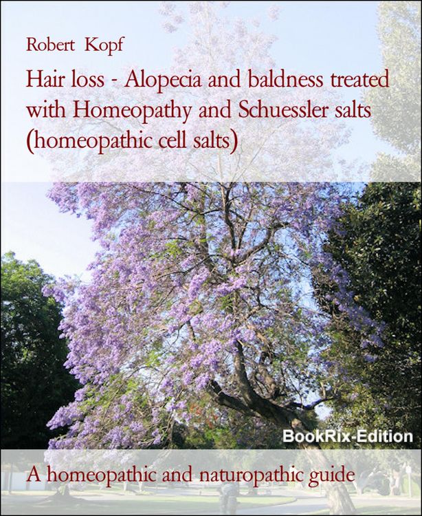 Produktbild: Hair loss - Alopecia and baldness treated with Homeopathy and Schuessler salts (homeopathic cell salts)