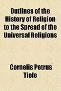 Produktbild: Outlines of the History of Religion to the Spread of the Universal Religions