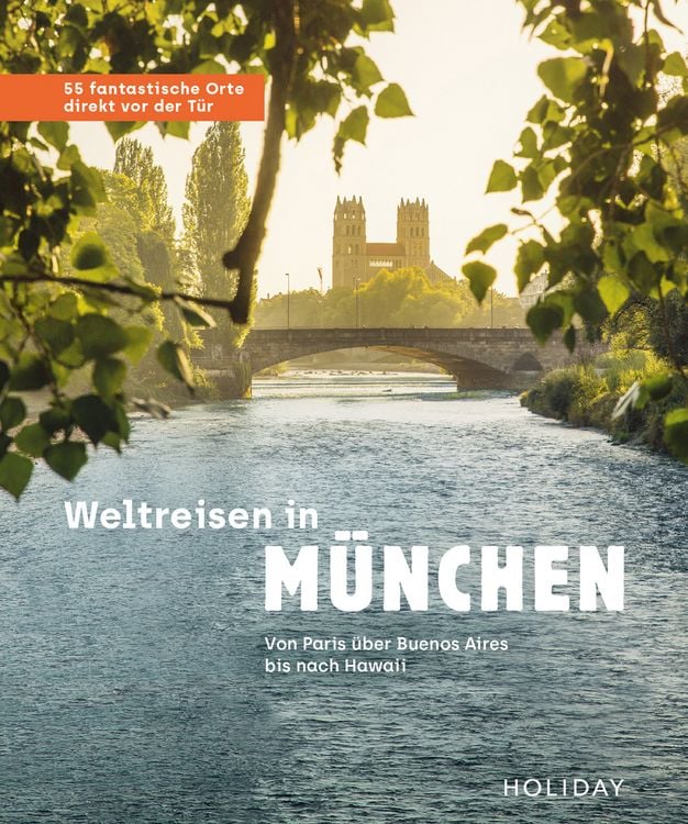 Produktbild: Weltreisen in M&uuml;nchen - 55 fantastische Orte direkt vor der T&uuml;r
