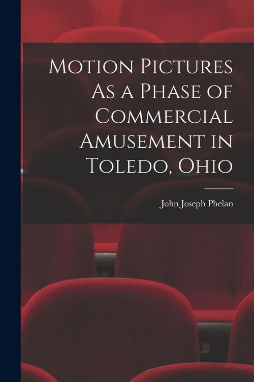 Produktbild: Motion Pictures As a Phase of Commercial Amusement in Toledo, Ohio