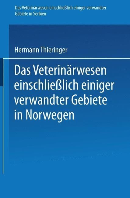 Produktbild: Das Veterin&auml;rwesen einschlie&szlig;lich einiger verwandter Gebiete in Serbien. Das Veterin&auml;rwesen einschlie&szlig;lich einiger verwandter Gebiete in Norwegen