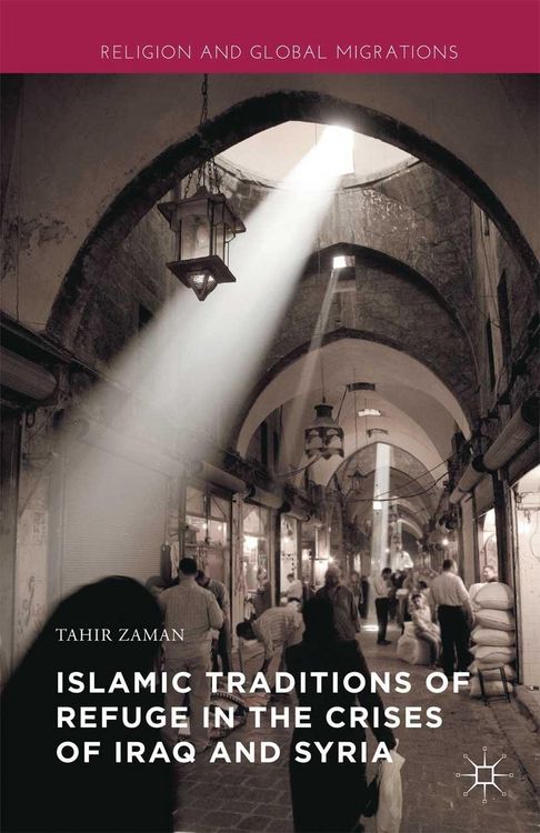Produktbild: Islamic Traditions of Refuge in the Crises of Iraq and Syria