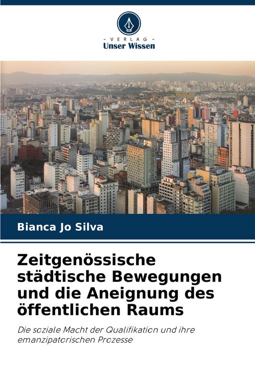 Produktbild: Zeitgen&ouml;ssische st&auml;dtische Bewegungen und die Aneignung des &ouml;ffentlichen Raums
