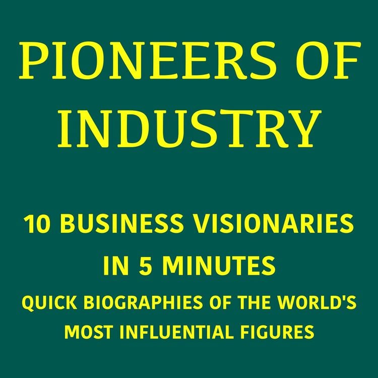 Produktbild: Pioneers of Industry &ndash; 10 Business Visionaries in 5 Minutes