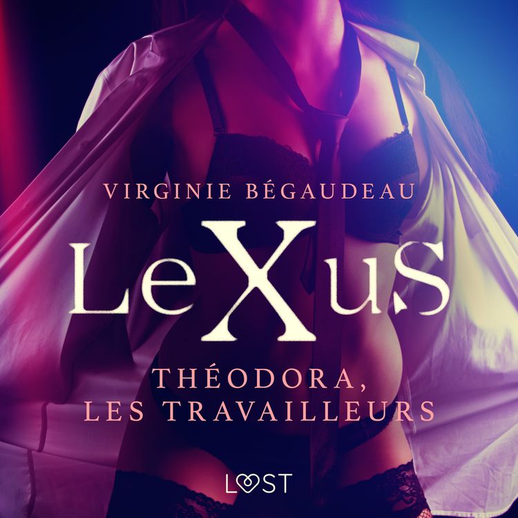 Produktbild: LeXuS : Th&eacute;odora, les Travailleurs &ndash; Une dystopie &eacute;rotique