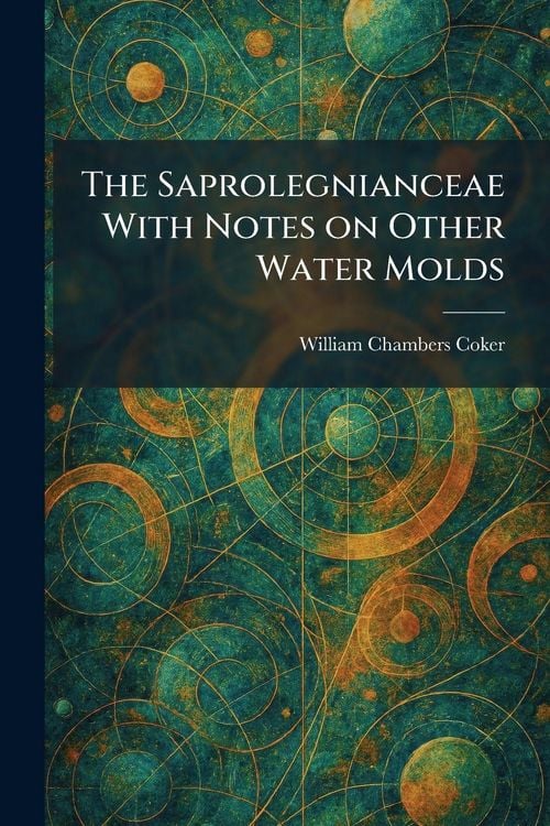 Produktbild: The Saprolegnianceae With Notes on Other Water Molds