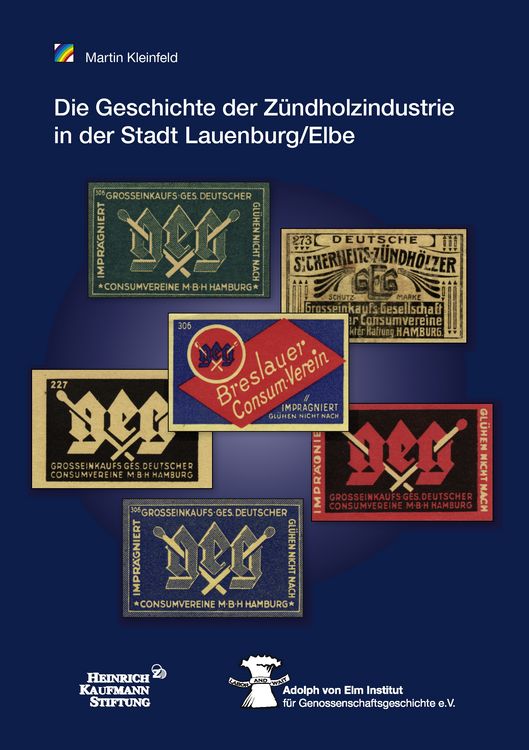 Produktbild: Die Geschichte der Z&uuml;ndholzindustrie in der Stadt Lauenburg/Elbe unter der Regie der Gro&szlig;einkaufsgesellschaft Deutscher Consumvereine mbH (GEG)