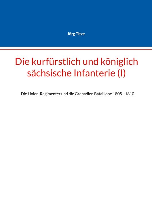 Produktbild: Die kurf&uuml;rstlich und k&ouml;niglich s&auml;chsische Infanterie (I)